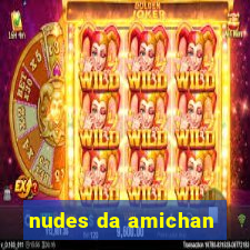 nudes da amichan